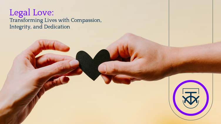 Legal Love: Transforming Lives with Compassion, Integrity, and Dedication