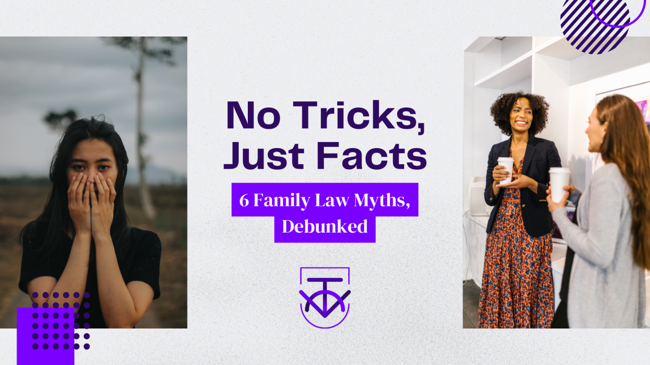 No Tricks, Just Facts: 6 Family Law Myths Debunked