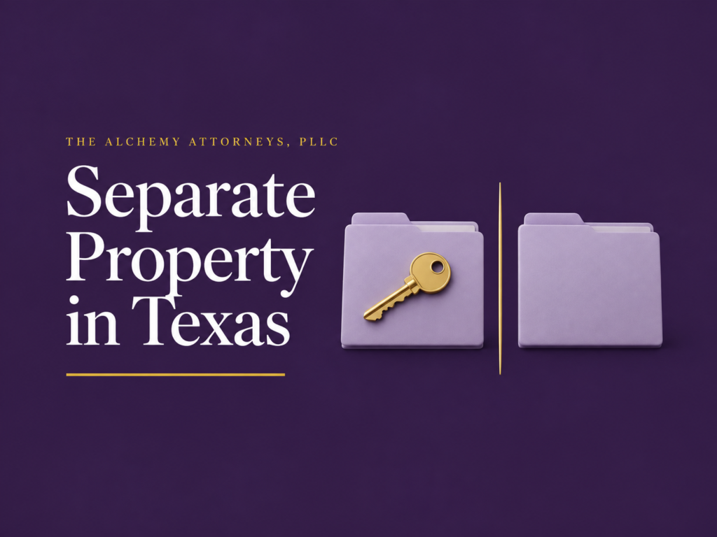 Separate Property in Texas illustration for The Alchemy Attorneys, PLLC