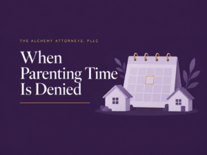 When Parenting Time Is Denied illustration for The Alchemy Attorneys, PLLC